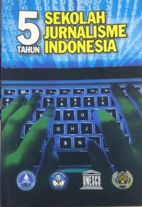 5 Tahun sekolah jurnalisme Indonesia