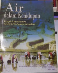 Air dalam kehidupan : fungsi dan peranannya dalam kebudayaan nusantara