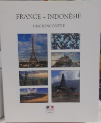 France - Indonesie : une recontre = Prancis - Indonesia : suatu persuaan