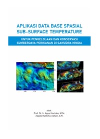 Aplikasi data base spasial sub-surface temperature untuk pengelolaan dan konservasi sumberdaya perikanan di samudra hindia
