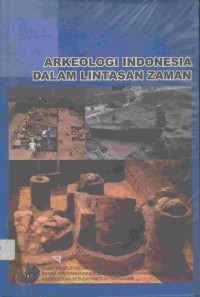 Arkeologi Indonesia dalam lintasan zaman