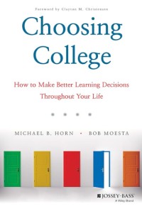 Choosing college : How to make better learning decisions throughout your life