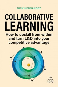Collaborative learning : upskill your workforce and gain competitive advantage through shared expertise