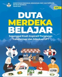 Duta Merdeka Belajar : sepenggal kisah inspiratif perjalanan transformasi dan advokasi upt