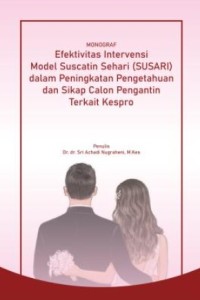 Efektivitas intervensi model suscatin sehari (susari) dalam peningkatan pengetahuan dan sikap calon pengantin terkait kespro