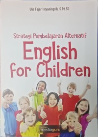 English for children : strategi pembelajaran alternatif