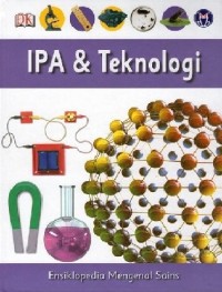 Ensiklopedia Mengenal Sains : IPA & Teknologi