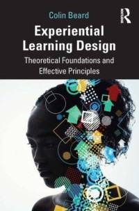 Experiential learning design : theoretical foundations and effective principles