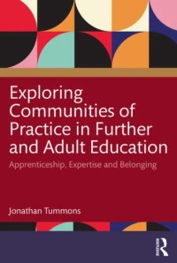 Exploring communities of practice in further and adult education : apprenticeship, expertise and belonging