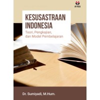 Kesusastraan Indonesia : teori, pengkajian, dan model pembelajaran