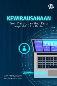 Kewirausahaan : teori, praktik, dan studi kasus inspiratif di era digital