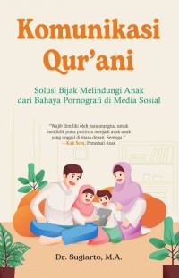 Komunikasi Qur'ani : Solusi melindungi anak dari bahaya pornografi di media sosial
