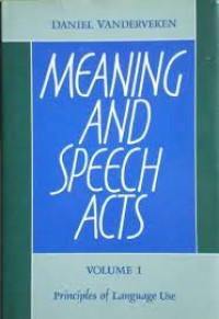 Meaning and speech acts. Vol.1: Principles of language use