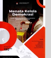 Menata kelola demokrasi  : potret penyelenggaraan pemilu Indonesia tahun 2019 di luar negeri