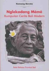 Nglekadang meme: kumpulan cerita Bali modern