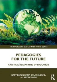 Pedagogies for the future : a critical reimagining of education