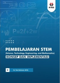 Pembelajaran STEM (Science, Technology, Engineering, and Mathematics) : konsep dan implementasi