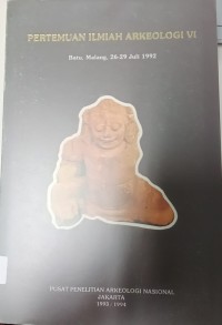 Pertemuan ilmiah arkeologi VI, Batu, Malang, 26--29 Juli 1992
