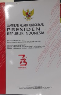 Lampiran pidato kenegaraan Presiden Republik Indonesia dalam rangka HUT Ke-73 Proklamasi Kemerdekaan Republik Indonesia di depan Sidang Bersama Dewan Perwakilan Rakyat Republik Indonesia dan Dewan Perwakilan Daerah Republik Indonesia