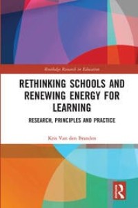 Rethinking schools and renewing energy for learning: research, principles and practice