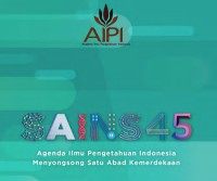 SAINS 2045: agenda ilmu pengetahuan Indonesia menyongsong satu abad kemerdekaan