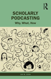 Scholarly podcasting : why, what, how?
