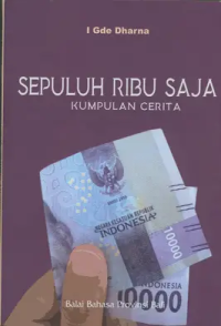 Sepuluh ribu saja: kumpulan cerita