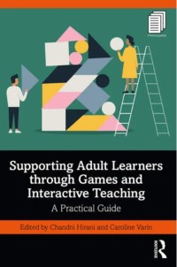 Supporting adult learners through games and interactive teaching : a practical guide
