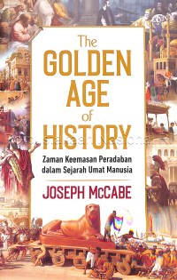 The Golden age of history: zaman keemasan peradaban dalam sejarah umat manusia