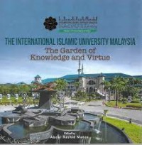 the International islamic university Malaysia : the garden of knowledge and virtue