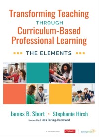 Transforming teaching through curriculum-based professional learning : the elements
