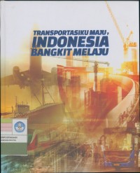 Transportasiku maju, Indonesia bangkit melaju