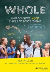 Whole : what teachers need to help students thrive