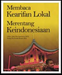 Membaca kearifan lokal, merentang keindonesiaan