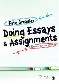 Doing essays and assignments :essential tips for students