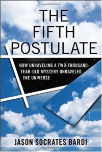 The fifth postulate :how unraveling a two-thousand-year-old mystery unraveled the universe