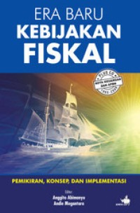 Era baru kebijakan fiskal : pemikiran, konsep, dan implementasi (Book + CD-ROM)