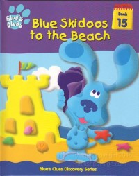 Blues Clues (Book 15) : Blue Skidoos to the Beach