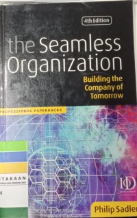 The seamless organization: building the company of tomorrow
