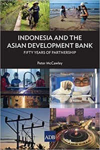 Indonesia and the Asian Development Bank : fifty years of development in Indonesia