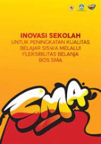 Inovasi sekolah untuk peningkatan kualitas belajar siswa melalui fleksibilitas belanja BOS SMA