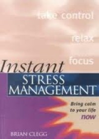 Instant stress management: bring calm to your life now