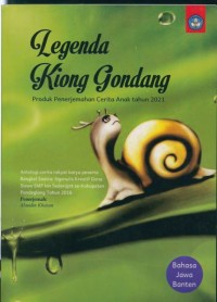 Legenda kiong gondang: antologi cerita rakyat karya peserta bengkel sastra ngenulis kreatif Gona siswa SMP lan sederajat se-Kabupaten Pandeglang tahun 2016