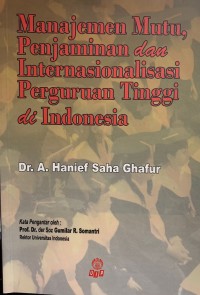 Manajemen mutu, penjaminan dan internasionalisasi perguruan tinggi di Indonesia