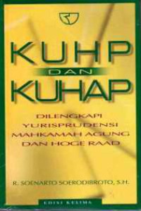 KUHP & KUHAP :dilengkapi jurisprudensi Mahkamah Agung dan Hoge Raad