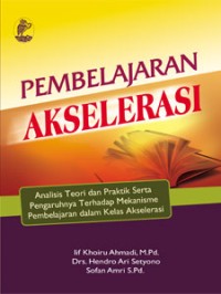 Pembelajaran akselerasi : analisis teori dan praktik serta pengaruhnya terhadap mekanisme pembelajaran dalam kelas akselerasi