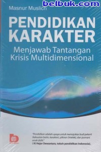 Pendidikan karakter : menjawab tantangan krisis multidimensional