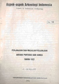 Aspek-aspek arkeologi Indonesia : aspects of Indonesian Archaeology no. 13 perjanjian antara Portugis dan Sunda tahun 1522