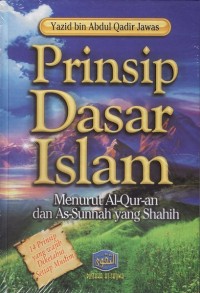 Prinsip Dasar Islam menurut al-Qur'an dan as-Sunnah yang shahih
