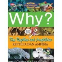 Why? Reptilia dan Amfibi